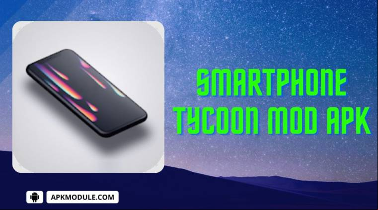 Smartphone Tycoon Apk Mod